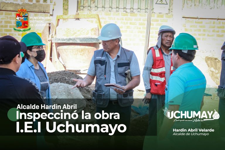 ALCALDE CONTINUA CON LA INSPECCION A LA OBRA I.E.I DE UCHUMAYO