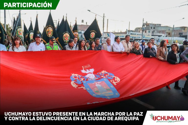 ¡Uchumayo presente en la Marcha por La Paz y Contra la Delincuencia!